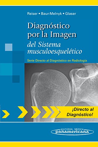 Diagnostico por la imagen del sistema musculoesque: del Sistema musculoesquelético (Directo al Diagnostico en Radiologia / Direct Diagnosis in Radiology)