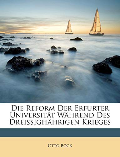 Die Reform Der Erfurter Universit T W Hrend Des Dreissigh Hrigen Krieges