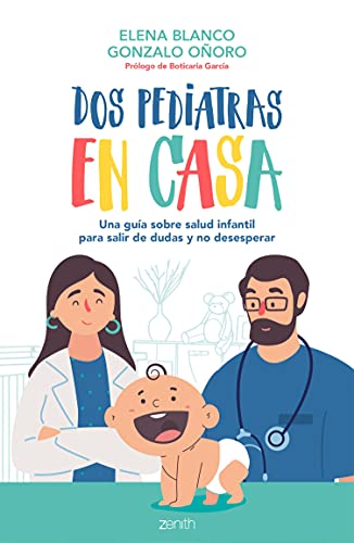 Dos pediatras en casa: Una guía sobre salud infantil para salir de dudas y no desesperar (Superfamilias)