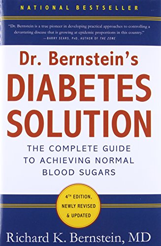 Dr Bernstein's Diabetes Solution: A Complete Guide To Achieving Normal Blood Sugars, 4th Edition