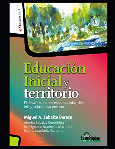 Educación Inicial y territorio: El desafío de unas escuelas infantiles integradas en su entorno: 10 (Inclusion en la Niñez - Educacion, Trastornos y Adaptacion.)