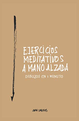 EJERCICIOS MEDITATIVOS A MANO ALZADA: DIBUJOS EN 1 MINUTO