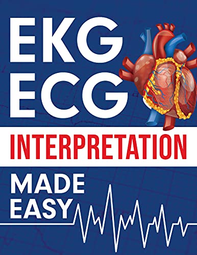 EKG | ECG Interpretation Made Easy: An Illustrated Study Guide For Students To Easily Learn How To Read & Interpret ECG Strips (English Edition)