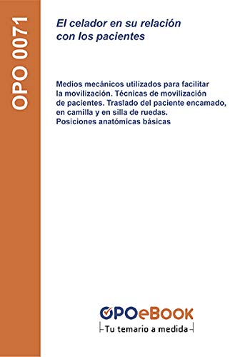 El celador en su relación con los pacientes. Medios mecánicos utilizados para facilitar la movilización. Técnicas de movilización de pacientes. Traslado ... de ruedas. Posiciones anatómicas básicas