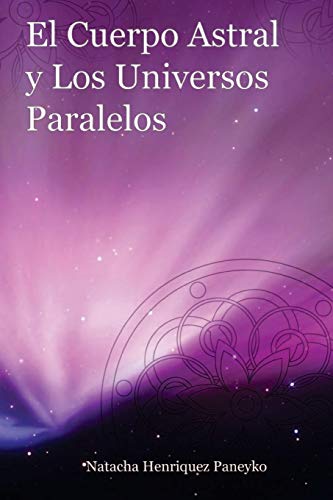 El Cuerpo Astral y los Universos Paralelos