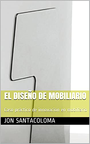 El Diseño de mobiliario: Caso práctico de innovación en mobiliario