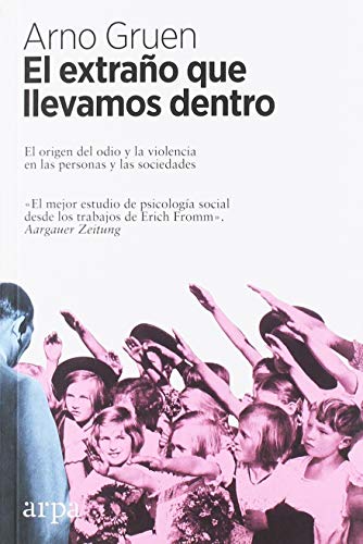 El extraño que llevamos dentro: El origen del odio y la violencia en las personas y las sociedades