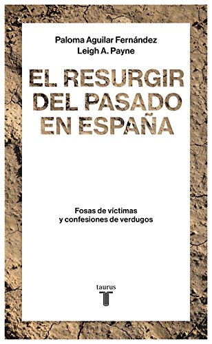 El resurgir del pasado en España: Fosas de víctimas y confesiones de verdugos (Historia)