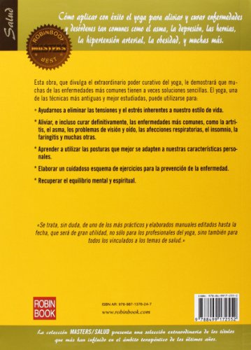 El Yoga Terapéutico. Todas Las Posturas Y Ejercicios Para Aliviar Y Curar Dolores Y Recuperar El Equilibrio Espiritual (Masters Salud (robin Book))