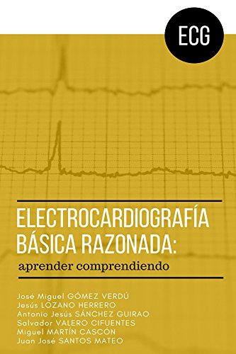 Electrocardiografia basica razonada: aprender comprendiendo