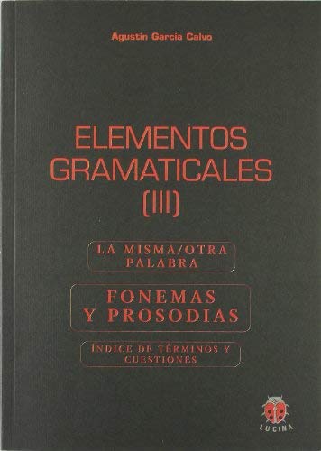 Elementos gramaticales by Agustín García Calvo(2009-04-01)