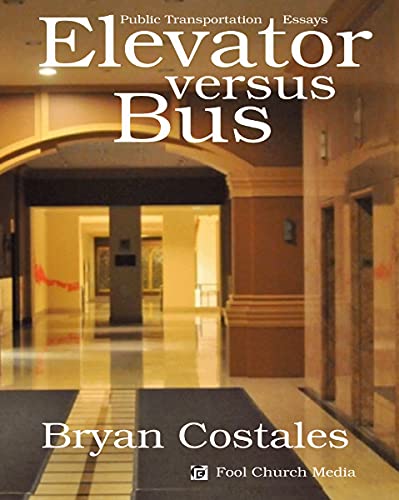 Elevator Versus Bus: Public Transportation Essays (English Edition)