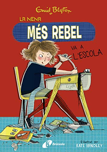 Enid Blyton. La nena més rebel, 1. La nena més rebel va a l'escola (Catalá - A PARTIR DE 10 ANYS - PERSONATGES I SÈRIES - Enid Blyton. La nena més rebel)