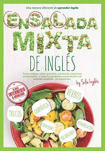 ENSALADA MIXTA DE INGLÉS: Trucos, verbos, gramática, vocabulario, expresiones, pronunciación, etc.