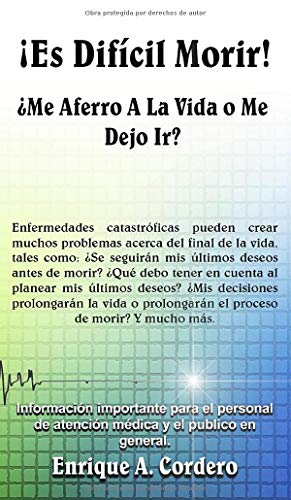 ¡Es Difícil Morir!: ¿Me Aferro a la Vida o Me Dejo Ir?