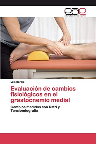 Evaluación de cambios fisiológicos en el grastocnemio medial: Cambios medidos con RMN y Tensiomiografia