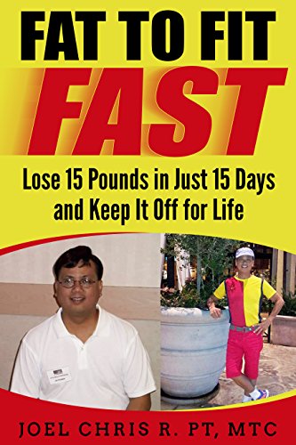 Fat To Fit Fast: Lose 15 Pounds in Just 15 Days & Keep It Off for Life (Lose Weight Fast For Good Book 1) (English Edition)