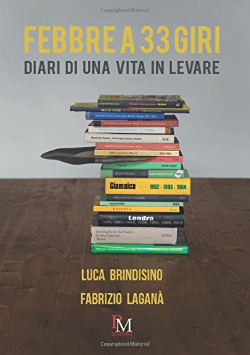 Febbre a 33 giri: Diari di una vita in levare