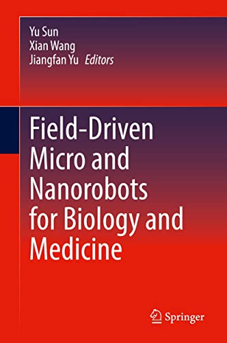 Field-Driven Micro and Nanorobots for Biology and Medicine (English Edition)