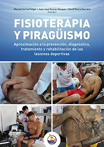 FISIOTERAPIA Y PIRAGUISMO: APROXIMACIÓN A LA PREVENCIÓN, DIAGNÓSTICO, TRATAMIENTO Y REHABILITACIÓN DE LAS LESIONES DEPORTIVAS