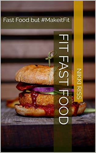 Fit Fast Food: Fast Food but #MakeitFit (English Edition)