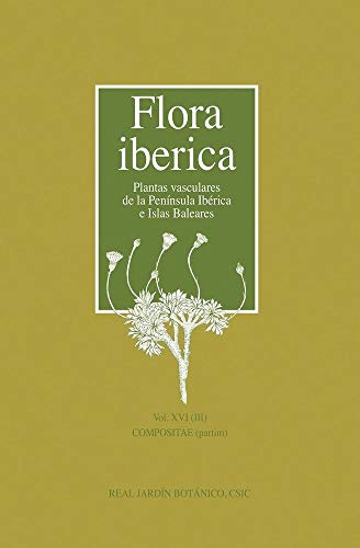 FLORA IBERICA. VOL XVI - III: PLANTAS VASCULARES DE LA PENÍNSULA IBÉRICA E ISLAS BALEARES (Flora ibérica : plantas vasculares de la Península Ibérica e Islas Baleares)