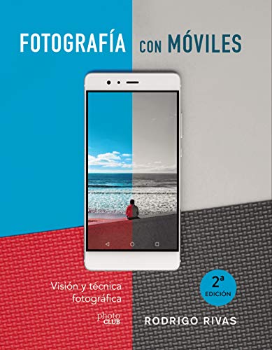 Fotografía con móviles. Visión y técnica fotográfica (PHOTOCLUB)