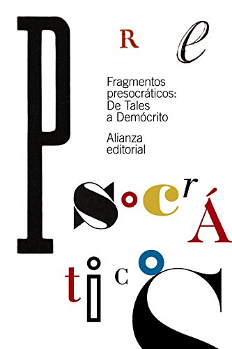 Fragmentos presocráticos: De Tales a Demócrito (El libro de bolsillo - Clásicos de Grecia y Roma)