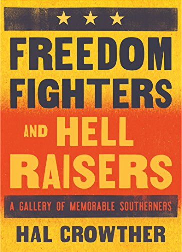 Freedom Fighters and Hell Raisers: A Gallery of Memorable Southerners (English Edition)