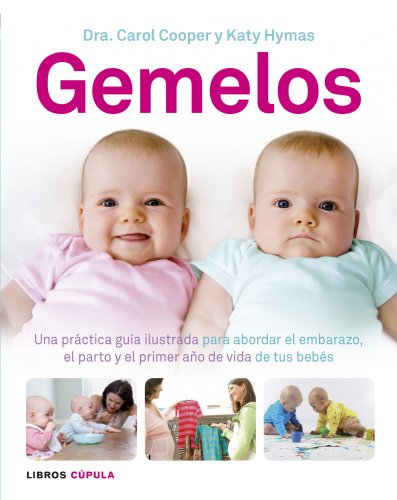 Gemelos: Una práctica guía ilustrada para abordar el embarazo, el parto y el primer año de vida de tus bebés (Padres e hijos)