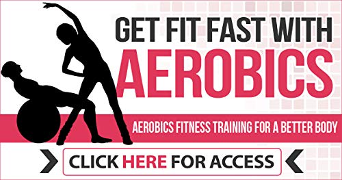 GET FIT FAST WITH AEROBICS: AEROBIC FITNESS TRAINING FOR A BETTER BODY (English Edition)