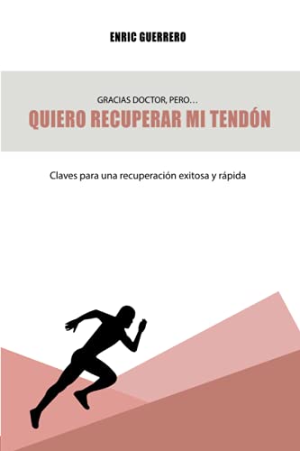 Gracias doctor pero... quiero recuperar mi tendón: Claves para una recuperación exitosa y rápida