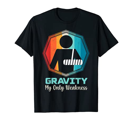 Gravity My Only Weakness Arm Injury Lesión en el brazo Camiseta