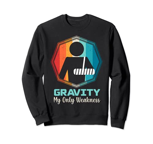 Gravity My Only Weakness Arm Injury Lesión en el brazo Sudadera