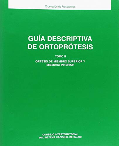 Guía descriptiva de ortoprótesis. Tomo II: Ortesis de miembro superior y miembro inferior