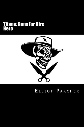 Hero: Titans: Guns for Hire (Apocalypse Book 1) (English Edition)