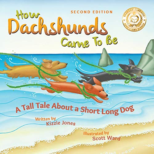 How Dachshunds Came to Be (Second Edition Soft Cover): A Tall Tale About a Short Long Dog (Tall Tales # 1) (1)