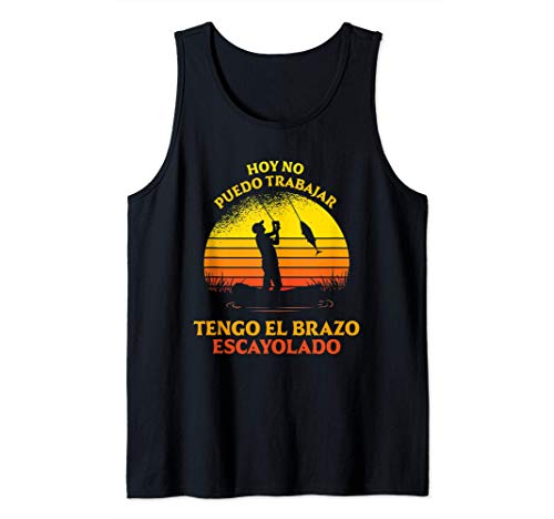 hoy no puedo trabajar, tengo el brazo escayolado - pescador Camiseta sin Mangas