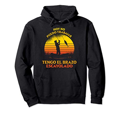 hoy no puedo trabajar, tengo el brazo escayolado - pescador Sudadera con Capucha