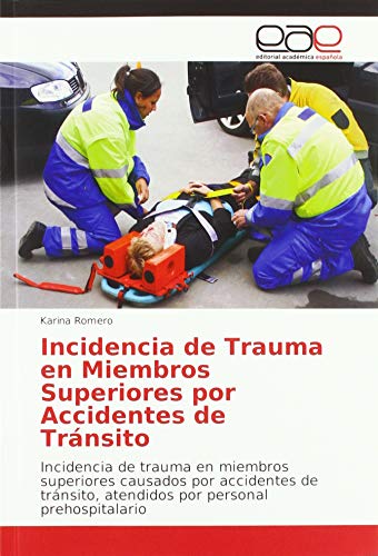 Incidencia de Trauma en Miembros Superiores por Accidentes de Tránsito: Incidencia de trauma en miembros superiores causados por accidentes de tránsito, atendidos por personal prehospitalario