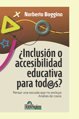 Inclusión o accesibilidad educativa para tod@s: Pensar una escuela que no excluya. Análisis de casos