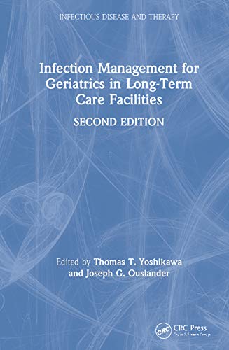 Infection Management for Geriatrics in Long-Term Care Facilities: 39 (Infectious Disease and Therapy)