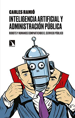 Inteligencia artificial y administración pública: Robots y humanos compartiendo el servicio público (Mayor)