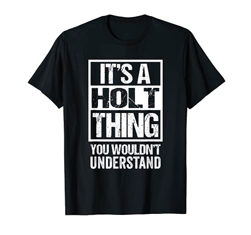 It's A Holt Thing You Wouldn't Understand Surname Name Camiseta