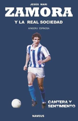 Jesus Mari Zamora y la Real Sociedad: Cantera y sentimiento