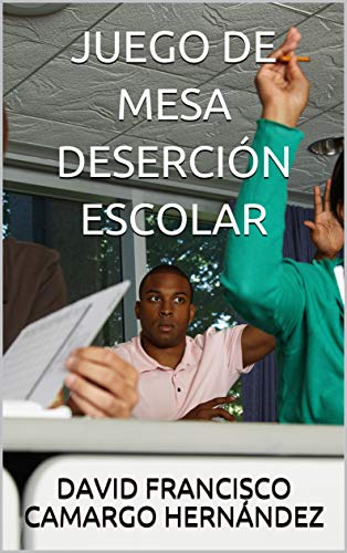 JUEGO DE MESA DESERCIÓN ESCOLAR