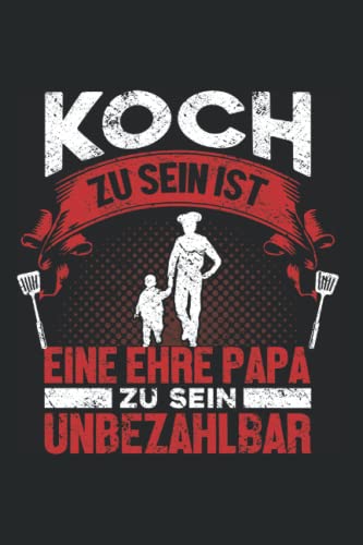 Koch Kochen Küche Chef - Papa Vater Chefkoch Koch Notizbuch: A5 Format Taschenbuch I 110 Seiten I Super Geschenk Als Notizbuch Planer Oder Tagebuch