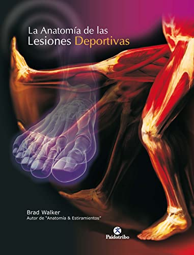 La anatomía de las lesiones deportivas (Color) (Medicina Deportiva)