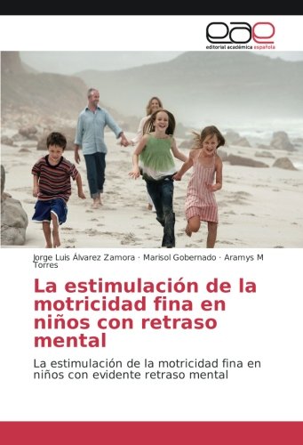 La estimulación de la motricidad fina en niños con retraso mental: La estimulación de la motricidad fina en niños con evidente retraso mental