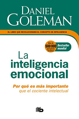 La Inteligencia emocional: Por qué es más importante que el cociente intelectual / Emotional Intelligence